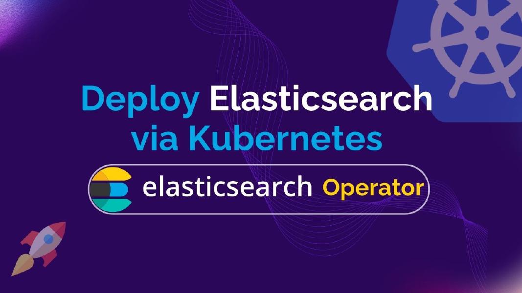 Deploy Elasticsearch via Kubernetes Elasticsearch Operator