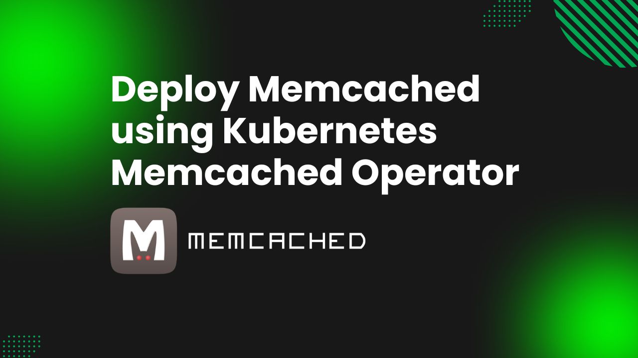 Kubernetes Memcached Operator